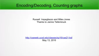 Encoding/Decoding, Counting graphs  Russell Impagliazzo and Miles Jones  Thanks to Janine