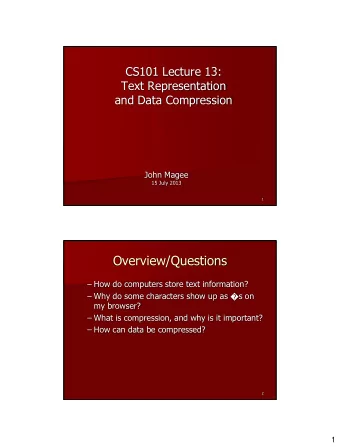 Overview/Questions  How do computers store text information?  Why do some characters show up