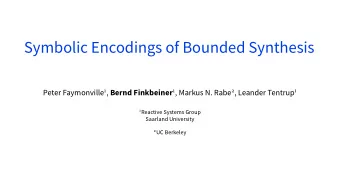 Symbolic Encodings of Bounded Synthesis  Saarland University Peter Faymonville 1 , Bernd Finkbeiner