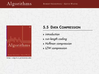 Algorithms R OBERT S EDGEWICK | K EVIN W AYNE 5.5 D ATA C OMPRESSION  introduction