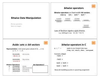 bitwise operators Bitwise operators on fixed-width bit vectors .  AND &amp;      OR |  XOR ^  NOT ~
