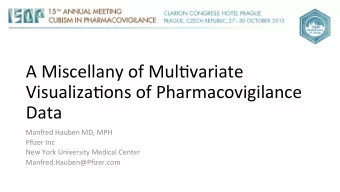 A  Miscellany  of  Mul/variate    Visualiza/ons  of  Pharmacovigilance    Data