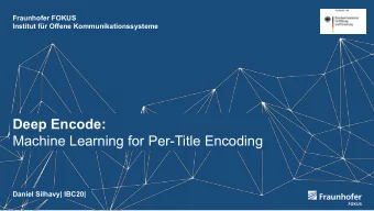 Deep Encode:  Machine Learning for Per-Title Encoding  Daniel Silhavy| IBC20|  Per-Title Encoding