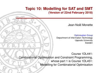 Topic 10: Modelling for SAT and SMT  (Version of 22nd February 2018)  Jean-No  el Monette