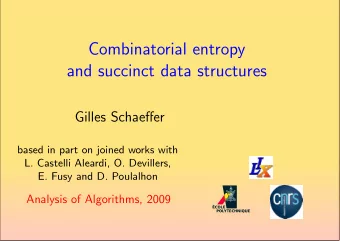 Combinatorial entropy  and succinct data structures  Gilles Schaeffer  based in part on joined