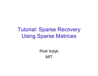 Tutorial: Sparse Recovery  Using Sparse Matrices  Piotr Indyk  MIT  Problem Formulation