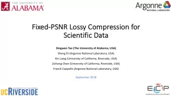 Fix  Fixed  ed-PS  PSNR Lossy Compres  essio  ion for  Sci  Scientific D  c Data  Dingwen Tao (The