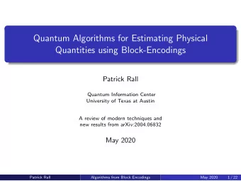 Quantum Algorithms for Estimating Physical  Quantities using Block-Encodings  Patrick Rall  Quantum