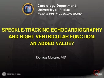 AND RIGHT VENTRICULAR FUNCTION:  AN ADDED VALUE?  Denisa Muraru, MD  RIGHT VENTRICLE  Not anymore