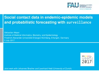 and probabilistic forecasting with surveillance  Sebastian Meyer  Institute of Medical Informatics,