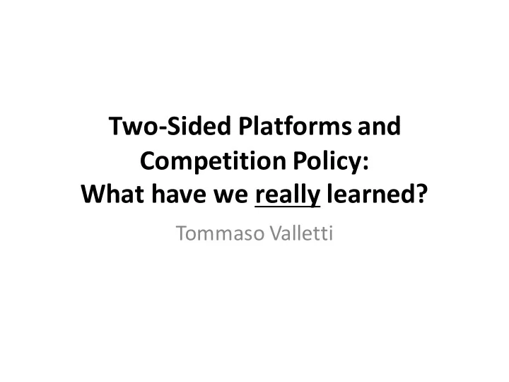 two sided platforms and competition policy what have we