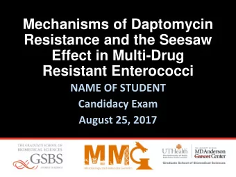 Mechanisms of Daptomycin  Resistance and the Seesaw  Effect in Multi-Drug  Resistant Enterococci