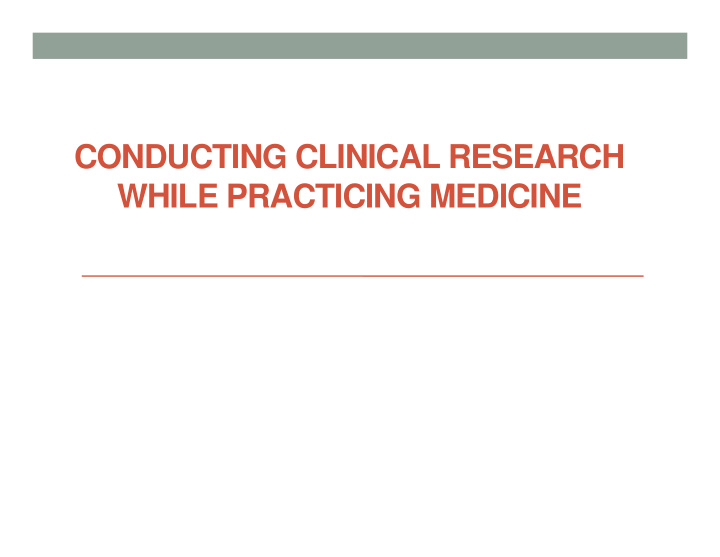 conducting clinical research while practicing medicine