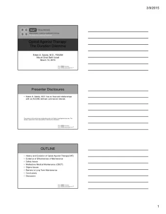 Opioid Agonist Therapy:  The Duration Dilemma  Edwin A. Salsitz, M.D., FASAM  Mount Sinai Beth