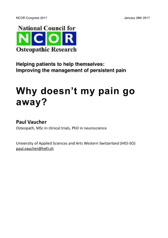 Why doesnt my pain go  away?  Paul Vaucher  Osteopath, MSc in clinical trials, PhD in