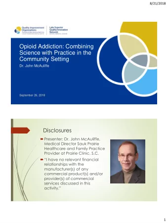 Opioid Addiction: Combining  Science with Practice in the  Community Setting  Dr. John McAuliffe