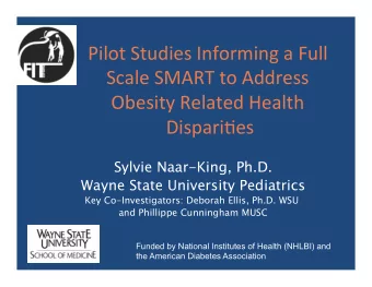 Pilot  Studies  Informing  a  Full    Scale  SMART  to  Address