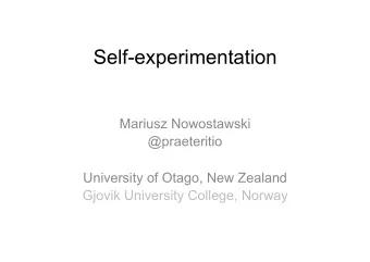 Self-experimentation  Mariusz Nowostawski  @praeteritio  University of Otago, New Zealand  Gjovik