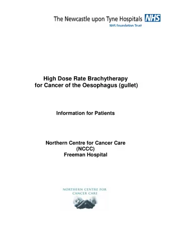High Dose Rate Brachytherapy  for Cancer of the Oesophagus (gullet)  Information for Patients