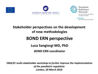 BOND ERN perspective  Luca Sangiorgi MD, PhD  BOND ERN coordinator  EMA/EC multi-stakeholder