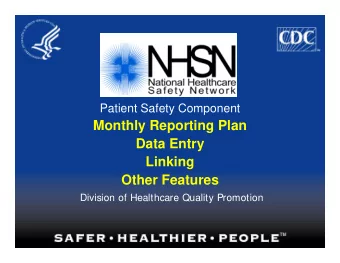 Monthly Reporting Plan  Data Entry  Linking  Other Features  Division of Healthcare Quality