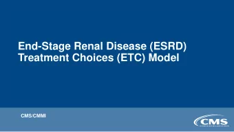 End-Stage Renal Disease (ESRD)  Treatment Choices (ETC) Model  CMS/CMMI  End-Stage Renal Disease
