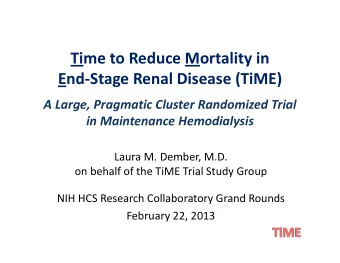 Time to Reduce Mortality in End  Stage Renal Disease (TiME) A Large, Pragmatic Cluster
