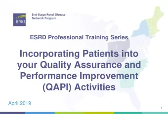 your Quality Assurance and  Performance Improvement  (QAPI) Activities  April 2019  1  IPRO End