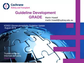 Guideline Development  GRADE  Martin Howell  martin.howell@sydney.edu.au  KDIGO Glomerulonephritis