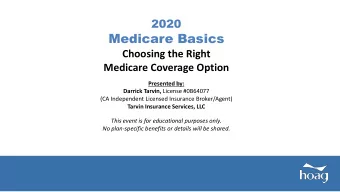 Medicare Basics  Choosing the Right  Medicare Coverage Option  Presented by: Darrick Tarvin,
