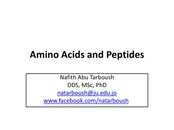 Amino Acids and Peptides  Nafith Abu Tarboush  DDS, MSc, PhD  natarboush@ju.edu.jo