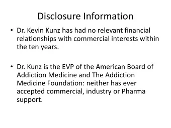 Disclosure Information  Dr. Kevin Kunz has had no relevant financial  relationships with