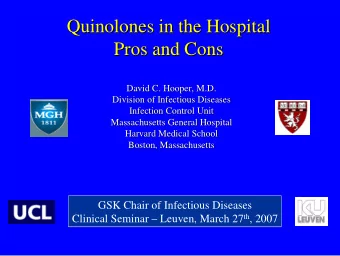 Quinolones in the Hospital  in the Hospital  Quinolones  Pros and Cons  Pros and Cons  David C.
