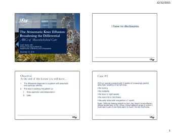 The Atraumatic Knee Effusion:  Broadening the Differential  ABCs of  Musculoskeletal Care  Carlin