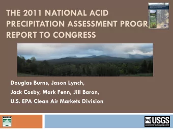 THE 2011 NATIONAL ACID  PRECIPITATION ASSESSMENT PROGRAM REPORT TO CONGRESS  Douglas Burns, Jason