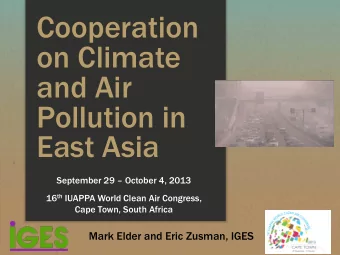 Cooperation  on Climate  and Air  Pollution in  East Asia  September 29  October 4, 2013 16 th