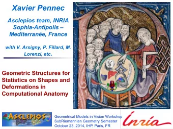 Xavier Pennec  Asclepios team, INRIA  Sophia-Antipolis   Mediterrane, France  with V. Arsigny,