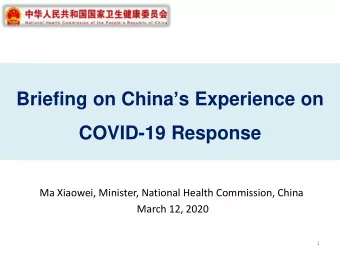 COVID-19 Response  Ma Xiaowei, Minister, National Health Commission, China  March 12, 2020  1 As of