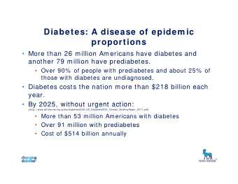 Diabetes: A disease of epidem ic  Diabetes: A disease of epidem ic  proportions   More than 26