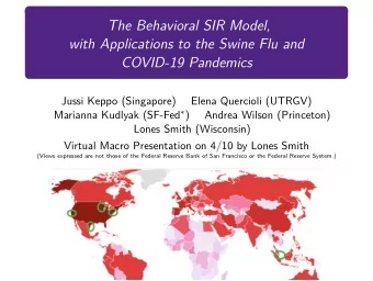 The Behavioral SIR Model,  with Applications to the Swine Flu and  COVID-19 Pandemics  Jussi Keppo