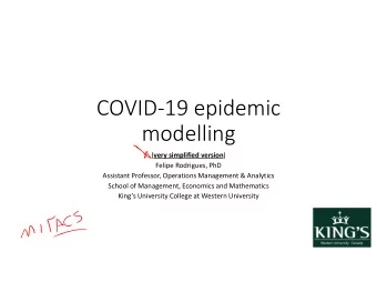 COVID-19 epidemic  modelling ( very simplified version )  Felipe Rodrigues, PhD  Assistant