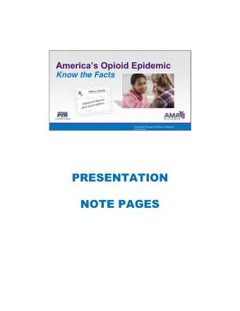 PRESENTATION  NOTE PAGES  Slide 1  Americas Opioid Epidemic  Know the Facts  Connecting
