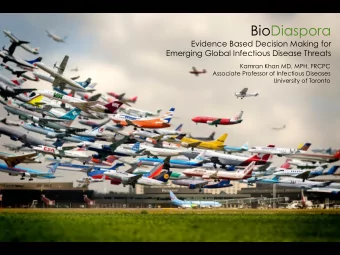 BioDiaspora  Evidence Based Decision Making for  Emerging Global Infectious Disease Threats  Kamran
