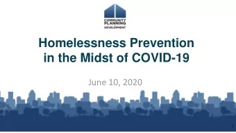 Homelessness Prevention  in the Midst of COVID-19  June 10, 2020  1  Housekeeping  A recording of