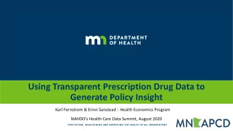 Using Transparent Prescription Drug Data to  Generate Policy Insight  Karl Fernstrom &amp; Erinn