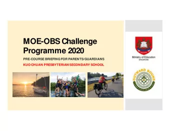 MOE-OBS Challenge  Programme 2020  PRE-COURSE BRIEFING FOR PARENTS/GUARDIANS  KUO CHUAN