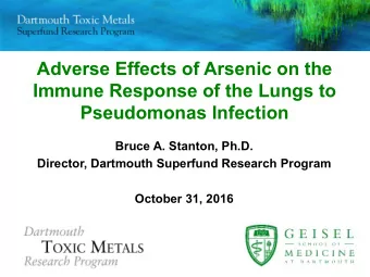 Adverse Effects of Arsenic on the Immune Response of the Lungs to Pseudomonas Infection Bruce A.