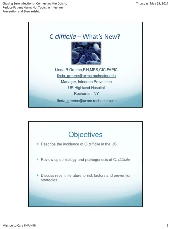 Objectives  Describe the incidence of C difficile in the US  Review epidemiology and