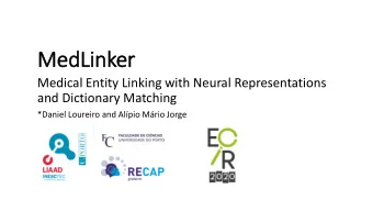 MedLinker  Medical Entity Linking with Neural Representations  and Dictionary Matching  *Daniel