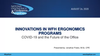 INNOVATIONS IN WFH ERGONOMICS  PROGRAMS  COVID-19 and the Future of the Office  Presented by: